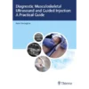 Diagnostic Musculoskeletal Ultrasound and Guided Injection: A Practical Guide