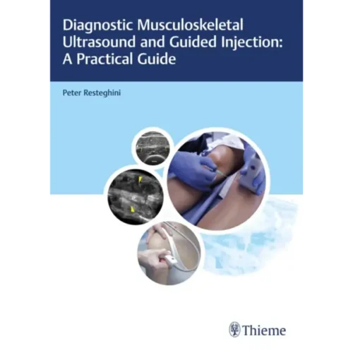 Diagnostic Musculoskeletal Ultra Diagnostic Musculoskeletal Ultrasound and Guided Injection: A Practical Guide