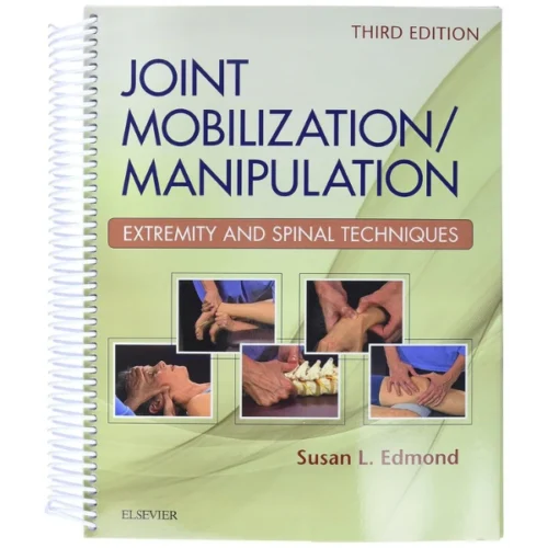 Joint mobilization/manipulation : extremity and spinal techniques