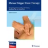 Manual Trigger Point Therapy: Recognizing, Understanding, and Treating Myofascial Pain and Dysfunction