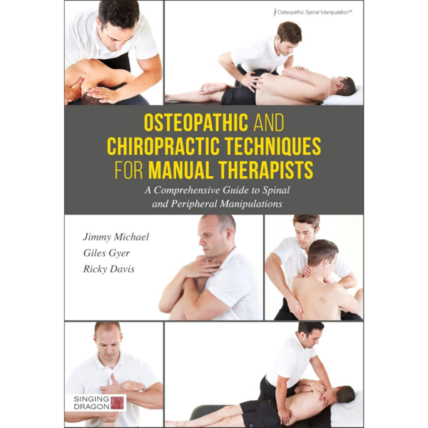 Osteopathic and Chiropractic Techniques for Manual Therapists: A Comprehensive Guide to Spinal and Peripheral Manipulations