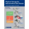Physical Therapy for Intervertebral Disk Disease: A Practical Guide to Diagnosis and Treatment