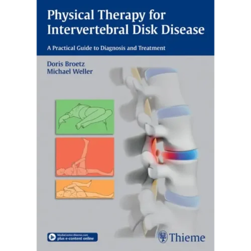Physical Therapy for Intervertebral Disk Disease: A Practical Guide to Diagnosis and Treatment