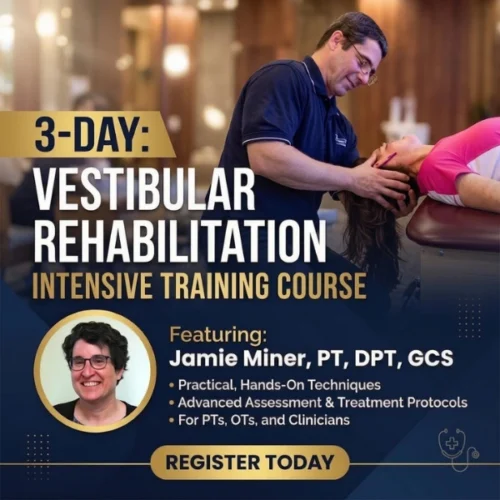 3-Day: Vestibular Rehabilitation Intensive Training Course